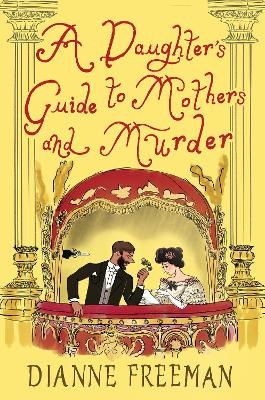 A Daughter's Guide to Mothers and Murder - Dianne Freeman