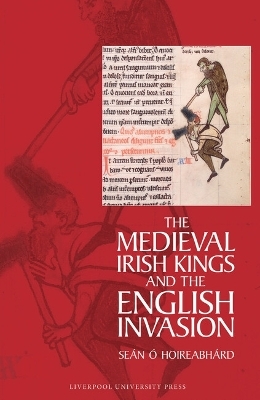 The Medieval Irish Kings and the English Invasion - Seán Ó Hoireabhárd