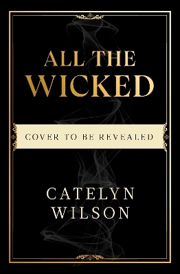 All The Wicked - Catelyn Wilson