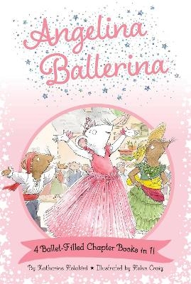 Angelina Ballerina 4 Ballet-Filled Chapter Books in 1! - Katharine Holabird