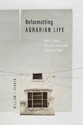 Reformatting Agrarian Life - William J. Glover