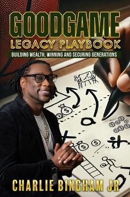 GoodGame Legacy Playbook - Charlie Bingham