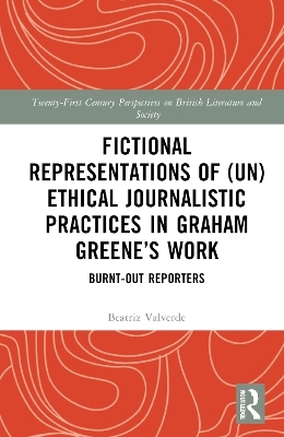 Fictional Representations of (Un)ethical Journalistic Practices in Graham Greene’s Work - Beatriz Valverde