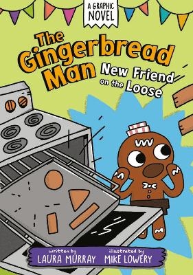 The Gingerbread Man: New Friend on the Loose: A Graphic Novel - Laura Murray