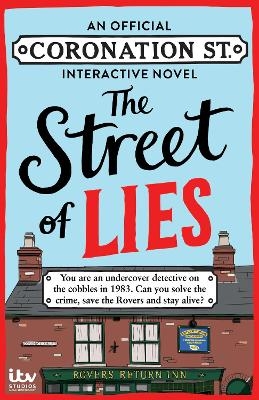 The Street of Lies: An Official Coronation Street Interactive Novel -  ITV Studios Global Dist Ltd, Abigail Kemp