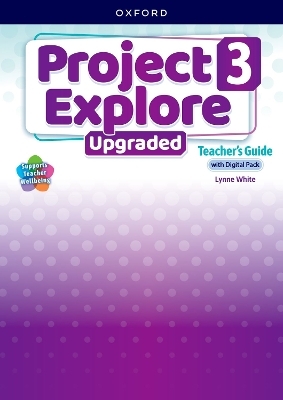 Project Explore Upgraded: Level 3: Teacher's Guide with Digital Pack