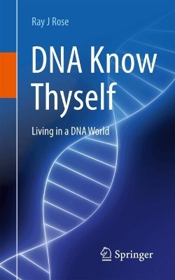 DNA Know Thyself - Ray J Rose