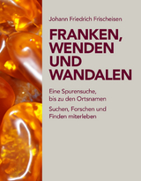 Franken, Wenden und Wandalen - Johann Friedrich Frischeisen