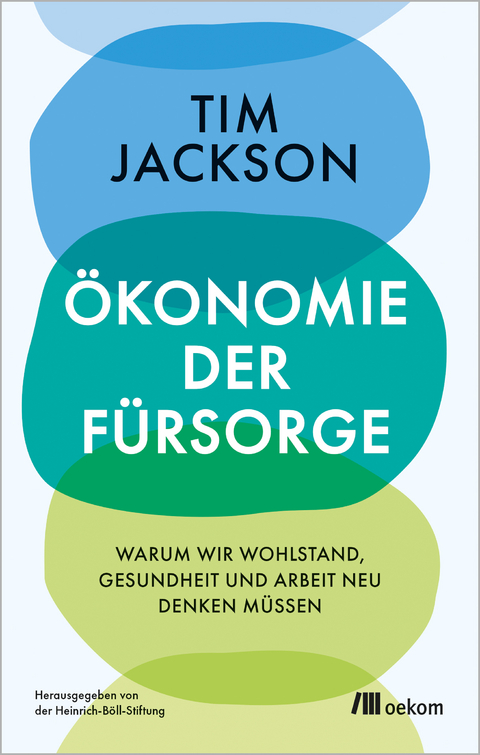 Ökonomie der Fürsorge - Tim Jackson