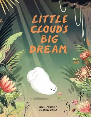 Little Cloud's Big Dream - Ixtzel Arreola, Martina Liebig