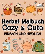 Herbst Malbuch Cozy & Cute Einfach und Niedlich für Erwachsene, Jugendliche, Kinder, Mädchen - Millie Meik