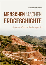 Menschen machen Erdgeschichte - Christoph Antweiler