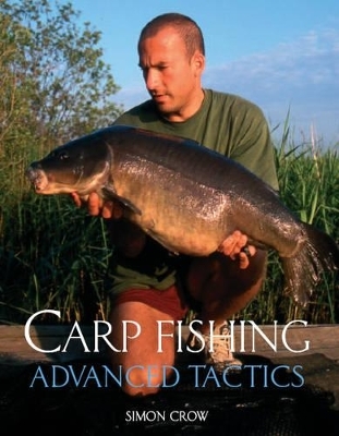 Carp Fishing - Advanced Tactics - Simon Crow