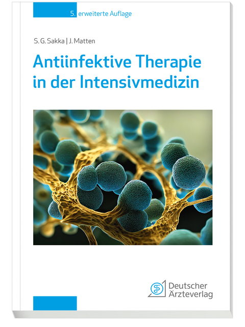 Antiinfektive Therapie in der Intensivmedizin - Samir Sakka, Jens Matten