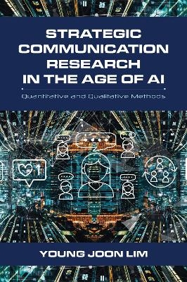 Strategic Communication Research in the Age of AI - Young Joon Lim