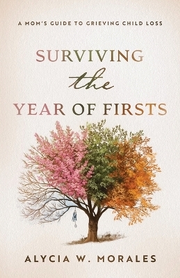 Surviving the Year of Firsts - Alycia Morales