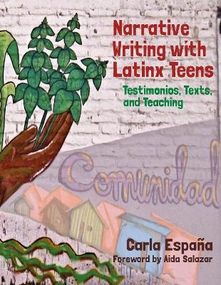 Narrative Writing with Latinx Teens - Carla España