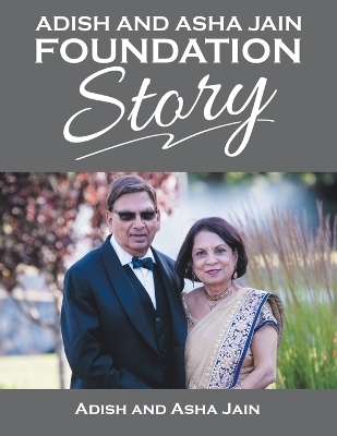 Adish and Asha Jain Foundation Story - Adish Jain