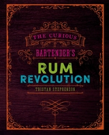 The Curious Bartender's Rum Revolution - Tristan Stephenson