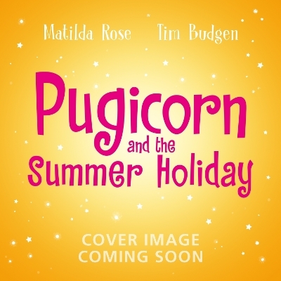 The Magic Pet Shop: Pugicorn and the Rainbow Holiday - Matilda Rose