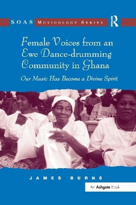 Female Voices from an Ewe Dance-drumming Community in Ghana - James Burns