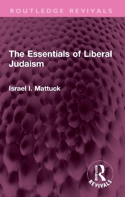 The Essentials of Liberal Judaism - Israel I. Mattuck