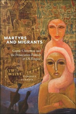 Martyrs and Migrants - Candace Lukasik