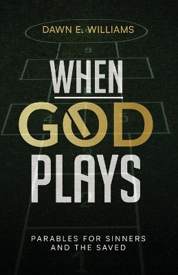 When God Plays - Dawn E Williams