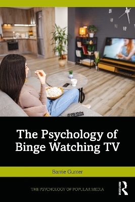 The Psychology of Binge Watching TV - Barrie Gunter