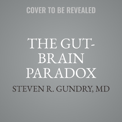 The Gut-Brain Paradox -  MD