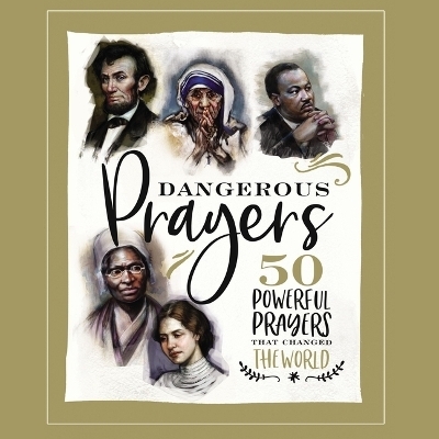 Dangerous Prayers - C S Lewis,  Mother Teresa, Dietrich Bonhoeffer, Susan Hill