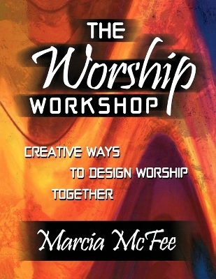 The Worship Workshop - Marcia McFee