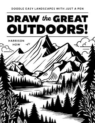 Draw the Great Outdoors! - Harrison How