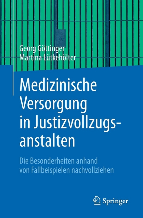 Medizinische Versorgung in Justizvollzugsanstalten - Georg Göttinger, Martina Lütkehölter