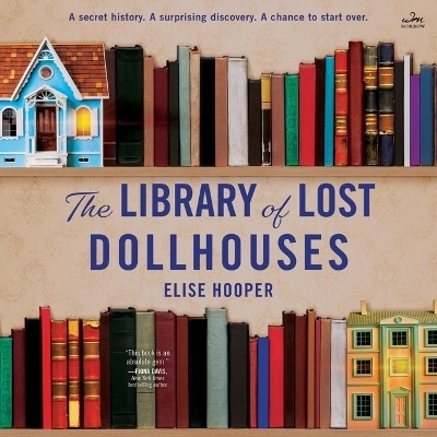 The Library of Lost Dollhouses - Elise Hooper