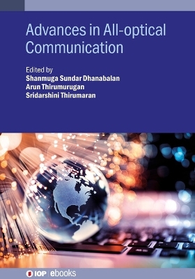 Advances in All-optical Communication - Shanmuga Sundar Dhanabalan, Arun Thirumurugan, Sridarshini Thirumaran