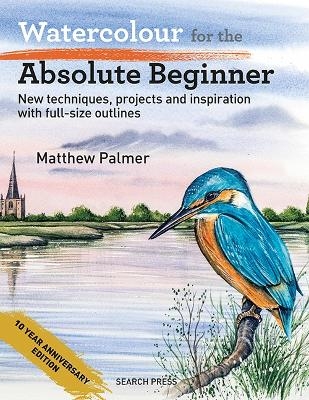 Watercolour for the Absolute Beginner - Matthew Palmer