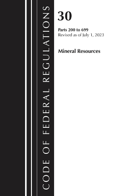 Code of Federal Regulations, Title 30 Mineral Resources 200-699, 2023 -  Office of The Federal Register (U.S.)