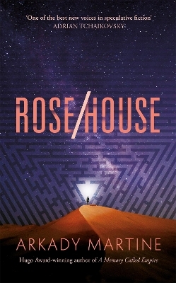 Rose/House - Arkady Martine