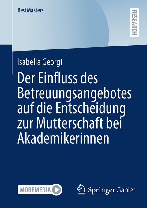 Der Einfluss des Betreuungsangebotes auf die Entscheidung zur Mutterschaft bei Akademikerinnen - Isabella Georgi