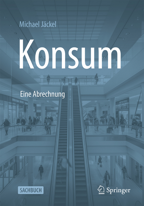 Konsum - Eine Abrechnung - Michael Jäckel