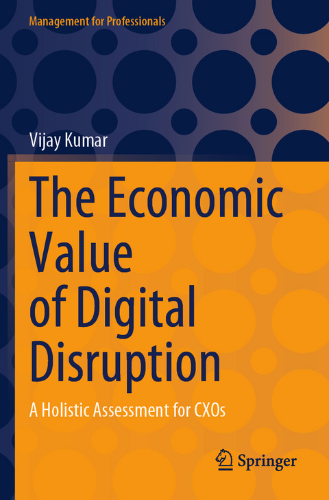 The Economic Value of Digital Disruption - Vijay Kumar