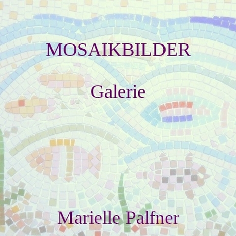 MOSAIKBILDER Galerie - Marielle Palfner