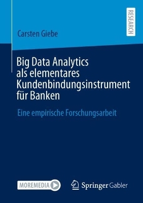 Big Data Analytics als elementares Kundenbindungsinstrument für Banken - Carsten Giebe