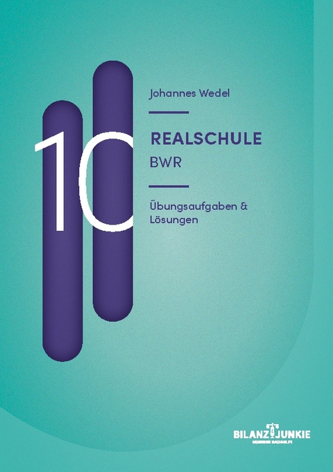 Realschule 10 BWR Übungsaufgaben & Lösungen - Johannes Wedel