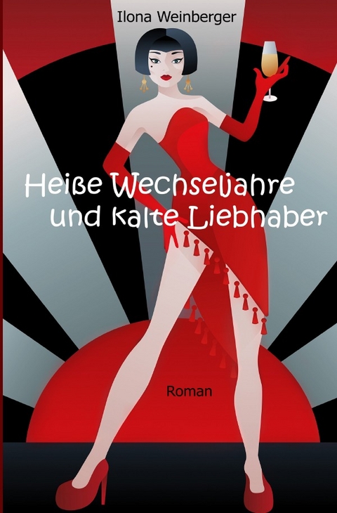 Heiße Wechseljahre und kalte Liebhaber - Ilona Weinberger