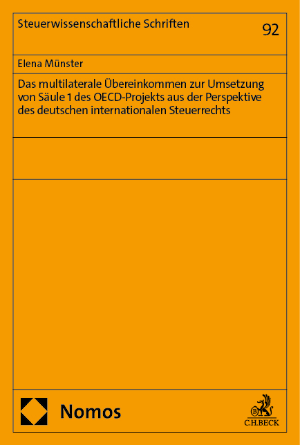 Das multilaterale Übereinkommen zur Umsetzung von Säule 1 des OECD-Projekts aus der Perspektive des deutschen internationalen Steuerrechts - Elena Münster