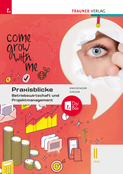 Praxisblicke - Betriebswirtschaft und Projektmanagement II HLW + TRAUNER-DigiBox - Doris Singer, Andrea Kneidinger