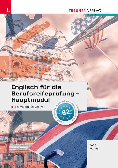 Englisch für die Berufsreifeprüfung - Hauptmodul Forms and Structures + E-Book - Gabriele Raab, Christina Kodré