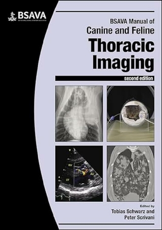 BSAVA Manual of Canine and Feline Thoracic Imaging - Tobias Schwarz; Peter V. Scrivani